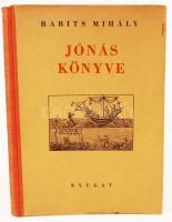 Babits Mihály: Jónás könyve. Nyugat. Bp. 1939. Nyugat. 18 sztl. lev. Első kiadás. A könyv kiállítását Kner Albert tervezte. Számozott példány 1000/808. Babits aláírásával. Kiadói félvászon-kötésben. Kiadói félvászon kötésben.