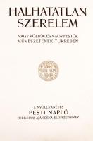 Halhatatlan szerelem, Nagy költők és nagy festők művészetének tükrében. A nyolcvanéves Pesti Napló j...