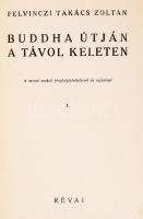 Felvinczi Takács Zoltán: Buddha útján a Távol-Keleten I-II. Budapest, 1938, Révai. A szerző eredeti ...