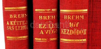 Brehm, Bruno: Így kezdődött, A kétfejű sas lehull, Ez lett a vége. Bp., 1939, Grill Károly. Kiadói a...
