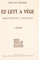Brehm, Bruno: Így kezdődött, A kétfejű sas lehull, Ez lett a vége. Bp., 1939, Grill Károly. Kiadói a...