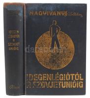 Nagyiványi Zoltán: Idegenlégiótól a Szovjetúnióig. Budapest, 1934, Révai. Aranyozott egészvászon kötés, enyhén kopottas állapotban