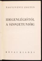 Nagyiványi Zoltán: Idegenlégiótól a Szovjetúnióig. Budapest, 1934, Révai. Aranyozott egészvászon köt...