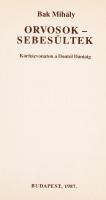 Bak Mihály: Orvosok-sebesültek, Kórházvonaton a Dontól Dániáig. Dedikált! Bp., 1987. Kiadói papírköt...