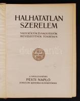 Halhatatlan szerelem, Nagy költők és nagy festők művészetének tükrében. A nyolcvanéves Pesti Napló j...