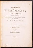 Magyarország mivelődésének története, különös tekintettel az anyaország, úgy szinte Erdély, Horvát- és Tótország államelmélete kifejlésére. I-II. kötet egybekötve. Pest, 1859-1865, Krupinszky János. Aranyozott gerincű félvászon kötés, festett lapszélek, kopottas állapotban.