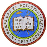 1911. "Korompa Vas és Acélgyári Olvasókör" zománcozott gomblyuk jelvény. Szign.: Morzsányi J. Budapest / IV. Eskü út. 5. (28.5mm/10.4g) T:2 apró zománchiba Hungary 1911. "Reading Circle of Krompachy Iron and Steel Factory" enamelled button-badge. Sign: J. Morzsányi (28.5mm/10.4g) C:XF small enamel error