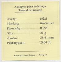 DN "A magyar pénz krónikája-Tanácsköztársaság" Ag(0.999) emlékérem, (20g/38,61mm) T:PP Tan...
