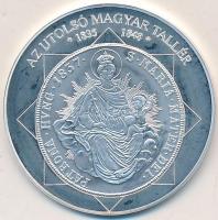 DN A magyar nemzet pénzérméi - Az utolsó magyar tallér 1835-1848. Ag (0,999) emlékérem (10,37g/35mm) T:PP tanúsítvánnyal