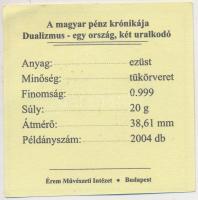 DN "A magyar pénz krónikája - Dualizmus" Ag(999) emlékérem, (20g/38,61mm) T:PP Tanúsítvánn...