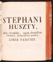 Huszti (István) Stephanus: Jurisprudentia practica seu commentarius novus in Jus Hungaricum... I&...