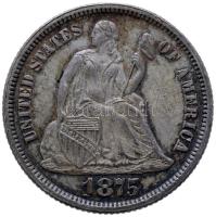 Amerikai Egyesült Államok 1875. 1D Ag "Liberty" (2.5g) T:2,2- USA 1875. One Dime Ag "Liberty" (2.5g) C:aXF Krause KM# A92.