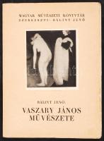 Bálint Jenő Vaszary János művészete. (Vaszary János vallomásaival). Bp., 1927. Amicus. 24 p. + 17 tábla Fűzve, kiadói papírborítóban, felragasztott képpel