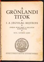 Gombor Albin: A grönlandi titok I. Jégvilág rejtélye (Hájas Muki mint a Balaton kapitánya.) (Bp.), én. M. Kir. Egyetemi Ny. 178 l. Kiadói, aranyozott, félvászon kötésben, illusztrált aranyozott táblával.