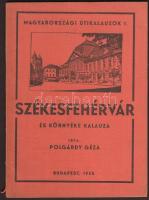 Polgárdy Géza: Székesfehérvár és környéke kalauza. Magyarországi útikalauzok 1. Lux Géza rajzaival és város térképével. Bp., 1938. Kiadói papírkötés, képekkel illusztrált, gerincnél kissé szakadt, egyébként jó állapotban.