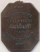 DN "Műegyetemi Athletikai és Football Club Versenydíja" Br díjérem (34x26mm) T:2,2- k