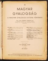 A Magyar gyalogság. A magyar gyalogos katona története. Szerk.: Doromby József - Reé László. Sérült egészvászon kötésben, egy lap sérült.