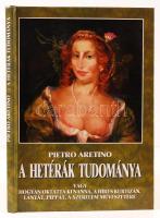 Pietro Aretino: A hetérák tudománya avagy hogyan oktatta ki Nanna, a híres kurtizán, lányát, Pippát, a szerelem művészetére. Szász Endre illusztrációival. Bp., é.n., Képes7