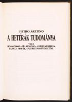 Pietro Aretino: A hetérák tudománya avagy hogyan oktatta ki Nanna, a híres kurtizán, lányát, Pippát,...