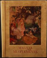 Petrovics Elek: Magyar Mesterművek. Rengeteg képpel. Bp., 1936 Pesti Napló, foltos