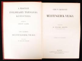 Magyar Földrajzi Társaság Könyvtára: Chun Károly - Mélytengerek világa 1. kiadás, 73 képpel és 15 me...
