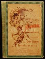 Magyar népmondák. Az ifjúság számára feldolgozta Radó Vilmos. Ébner Lajos képeivel. Bp., 1890, Lampel. 157p., 7 t. (színes kőnyomatok). Gottermayer féle, színes, rajzos vászonkötésben, kijáró lapokkal