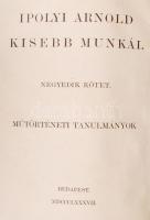 Ipolyi Arnold: Műtörténeti tanulmányok. Budapest, 1887. Franklin. 566p. Korabeli félvászon kötésben