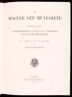 Malonyai Dezső: A magyar nép művészete II. A székelyföldi, a csángó és a torockói magyar nép művésze...