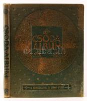 Szini Gyula(szerk.): Csoda album. A Pesti Napló előfizetőinek készült kiadás. Bp., (1911), Hornyánszky. Illusztrált, kiadói aranyozott, dombornyomott, egészvászon kötés, közepes állapotban.