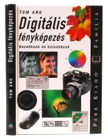 Ang, Tom: Digitális fényképezés, Kezdőknek és haladóknak. Bp., 2003, Park. Kiadói kartonált kötés, rengeteg színes fotóval illusztrált, jó állapotban.