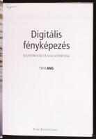 Ang, Tom: Digitális fényképezés, Kezdőknek és haladóknak. Bp., 2003, Park. Kiadói kartonált kötés, r...