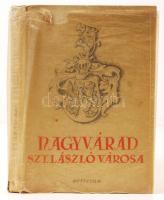 Széll Sándor: Nagyvárad Szent László városa. Bp., 1940, Officina. Kiadói kartonált kötés, kopottas állapotban.
