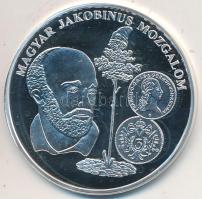DN "A magyar pénz krónikája - Magyar Jakobinus Mozgalom" Ag emlékérem, (20g/0.999/38,61mm)...