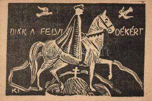 Hungarian Irredenta, Horthy 'Diák a Felvidékért' published by 'makói Csanád vezér gimnázium ifjúsága' artist signed (EK)