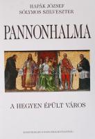 Hapák József-Sólymos Szilveszter: Pannonhalma. A hegyen épült város, Debrecen, 2008. Kossuth kiadó, ...