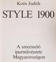 Koós Judit: Style 1900. A szecesszió iparművészete Magyarországon. Bp. 1979. Képzőművészeti Alap Kia...
