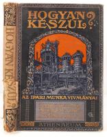 Apor Dezső-Nagy Béla: Hogyan készül? Bp., 1913, Athenaeum. Kiadói aranyozott, festett, egészvászon kötés, gerince sérült, belül a gerincnél kissé levált, viseltes állapotban.