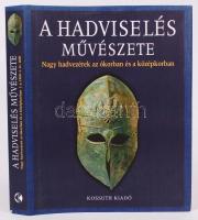 Roberts, Andrew: A hadviselés művészete, Nagy hadvezérek az ókorban és a középkorban. Bp., Kossuth. Kiadói kartonált kötés, védőborítóval, jó állapotban.