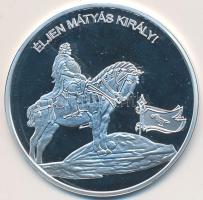 DN "Nemzetünk nagyjai-Mátyás Király" Ag emlékérem (10,37g/0.999) T:PP Tanúsítvánnyal