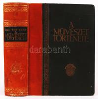 Barát Béla - Éber László - Felvinczi Takács Zoltán: A művészet története. 427 képpel és több színes műmelléklettel. Bp., 1926, Világirodalom Könyvkiadóvállalat - Weiler és Társa. Kiadói aranyozott félbőr kötésben,