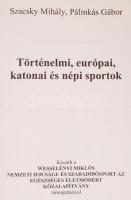Szacsky Mihály-Pálinkás Gábor: Történelmi, európai, katonai és népi sportok. Kiadja a Sárkányos Lova...
