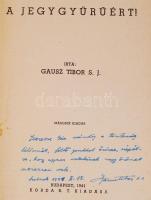 Gausz Tibor: A jegygyűrűért! Dedikált! Bp., 1941, Korda Rt. Kiadói papírkötés, belül a gerincnél kis...