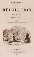 F. A. Mignet: Histoire de la Revolution francaise, depuis 1789 jusqu'en 1814. Bruxelles 1939. Meline. Aranyozott félbőr kötésben, sok fametszettel / In half leather binding, with many wood-engravings