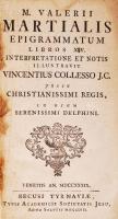 M. Valerii Martialis: Epigrammatum Libros XIV.
Tyrnaviae, 1739. Typ. Academicis Socieatatis Jesu. Ko...