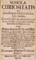 Warheit, Germanus: Schola curiositatis : sive, Antidotum melancholiae joco-serium, omnibus hypochondriacis & atra bili laborantibus, sive fratribus Spleneticis & Melancholicis, vulgo denen Herren Miltz- und Mit-Brüdern zu sonderlicher Zeit-Passirung aus unterschiedlichen curiosen Authoren, Manuscripten, täglichen Zeitungen, eignen Einfällen, meistens aus des, dieser Facultät incorporirten Gross-Vatters unlängst dem Herrn von Fürwitzhausen dedicirten curiosen Tractätel gezogen, und aufs neue zusammen getragen, vermehrt und verbessert vom vorigen Authore Germano Warheit Veritatis Studioso. Eben im Jahr, als dieses nöthig war. Hely, év, kiadó nélkül cca 1694. Erősen sérülkt bőrkötésben. / Without place, publisher, date. In dameged leather binding. 288p. + 380 p.