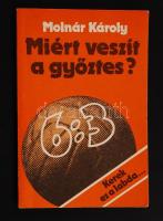 Molnár Károly: Miért veszít a győztes? Dedikált! Benne Puskás Ferenc aláírásával! Bp., 1983, Népszava. Kiadói papírkötés, jó állapotban.