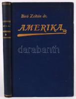 Dr. Bíró Zoltán: Amerika, Magyarok a modern csodák világában. Hegedűs Lóránt előszavával, 250 képpel...