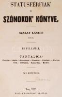 Szalay László: Statusférfiak' és szónokok' könyve. Egy kötetben. Pest, 1850, Heckenast Gusztáv. Aranyozott gerincű félvászon kötés, gerincnél enyhén sérült, festett lapszélek, egy lapon kis szakadás, több hajtott lap, kissé kopottas állapotban.