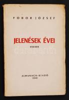 Fodor József: Jelenések évei. Versek. Bp., 1940, Almanach-Kiadó. Kiadói papírkötés, gerincnél levált, kissé kopottas állapotban.