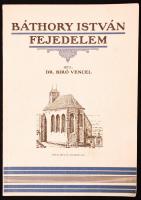 Biró Vencel: Báthory István fejedelem. Tóth István rajzaival. Kolozsvár, é. n. Gloria könyvnyomda. 3...